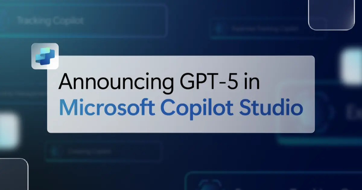 Announcement banner showing “Announcing GPT-5 in Microsoft Copilot Studio” with the Copilot Studio logo on a blue tech-themed background.