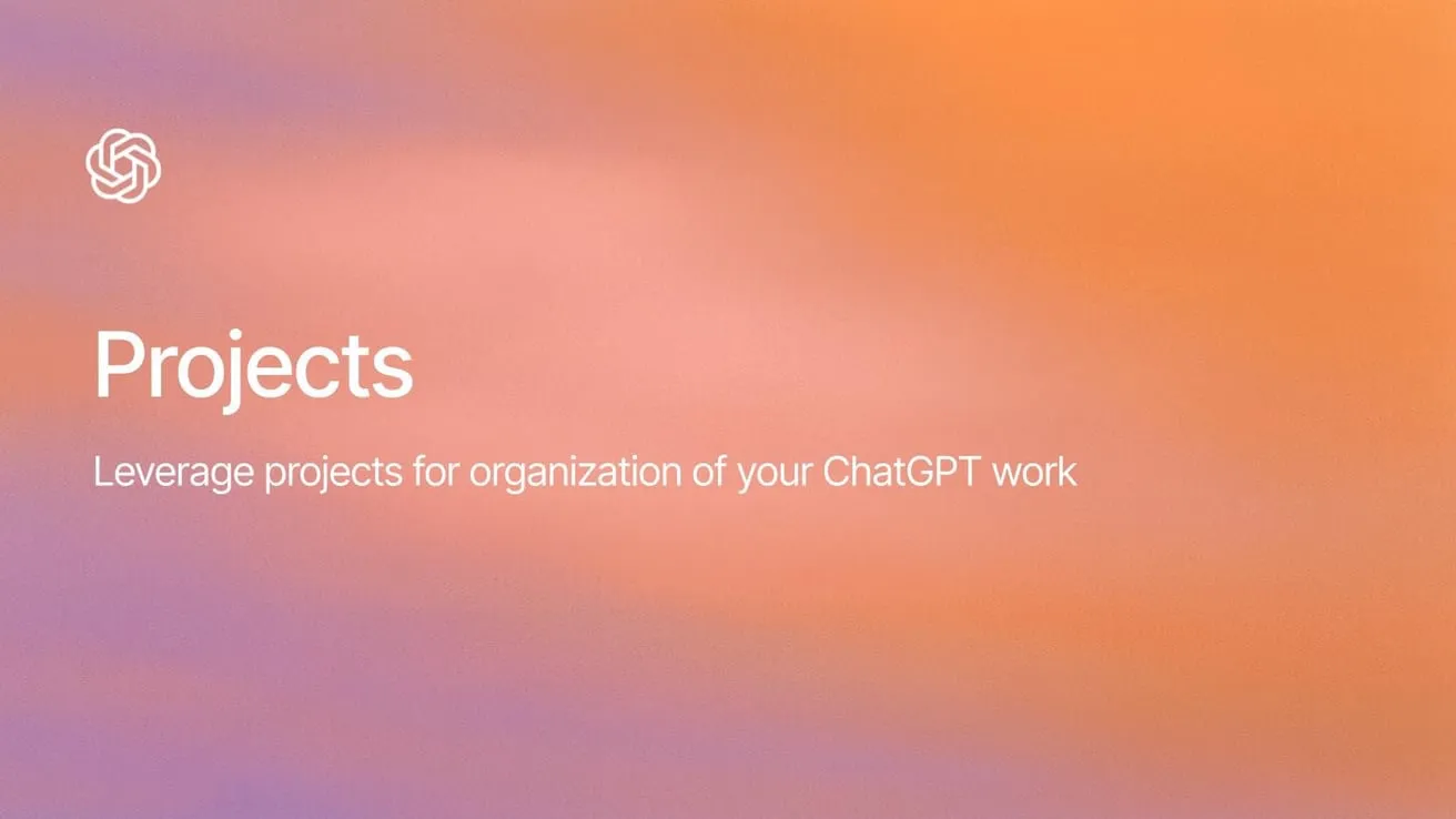Projects in ChatGPT promotional slide showing the text “Projects – Leverage projects for organization of your ChatGPT work” on a soft orange and purple gradient background.