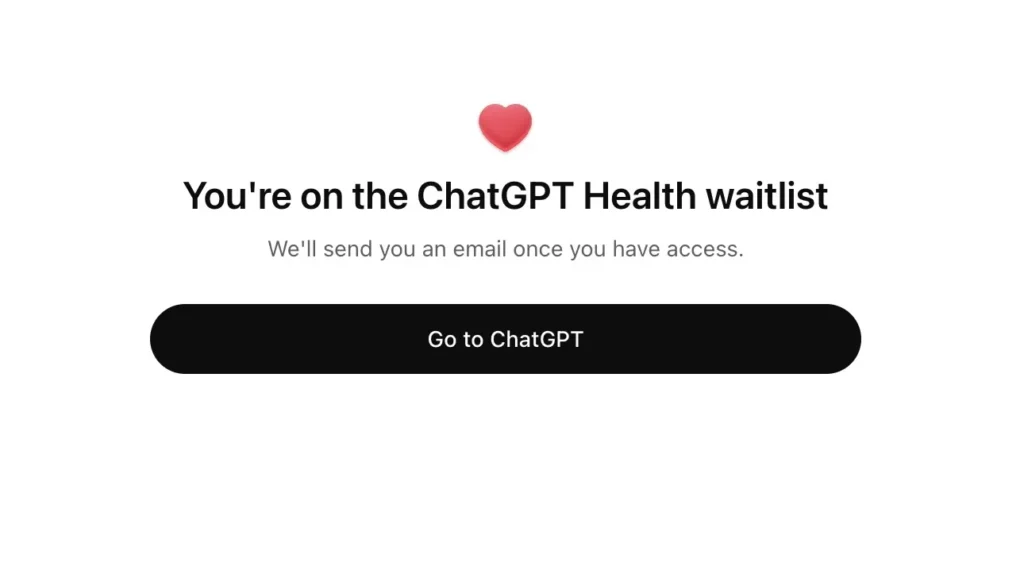 Screenshot of the ChatGPT Health waitlist confirmation page showing a heart icon, the message “You’re on the ChatGPT Health waitlist,” and a “Go to ChatGPT” button.