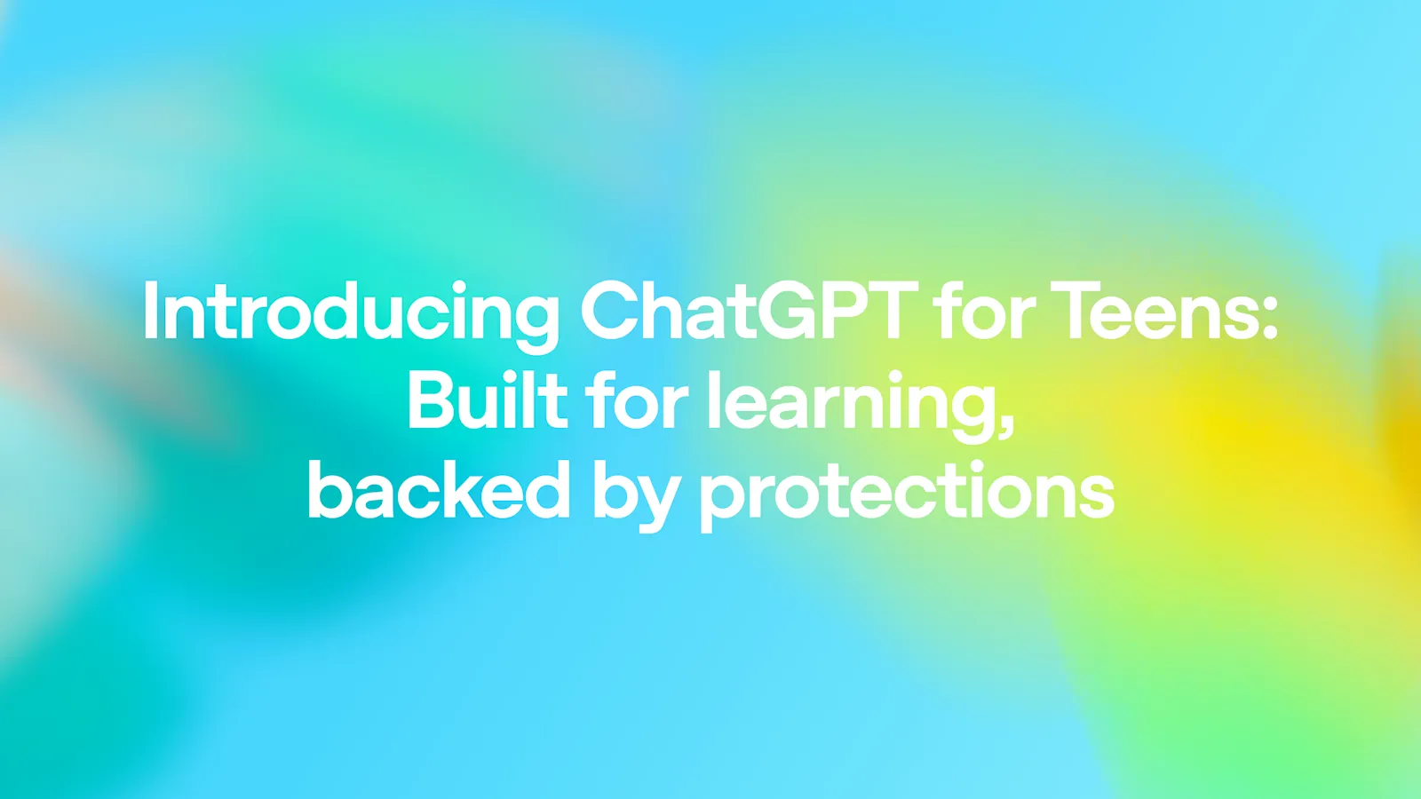 ChatGPT for Teens announcement graphic highlighting learning and added protections for teen users.